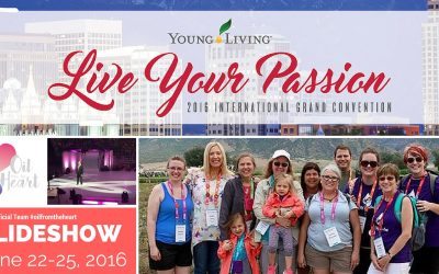 Live Your Passion – 2016 Young Living International Grand Convention – Team Oil From the Heart Slideshow